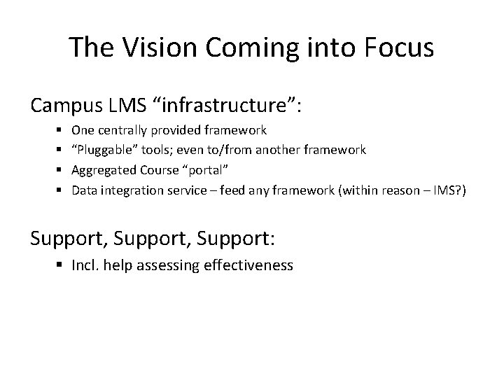 The Vision Coming into Focus Campus LMS “infrastructure”: § § One centrally provided framework