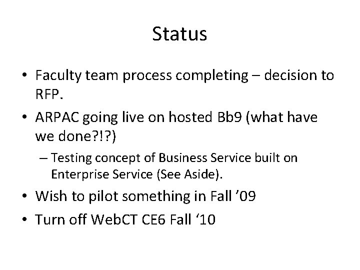 Status • Faculty team process completing – decision to RFP. • ARPAC going live