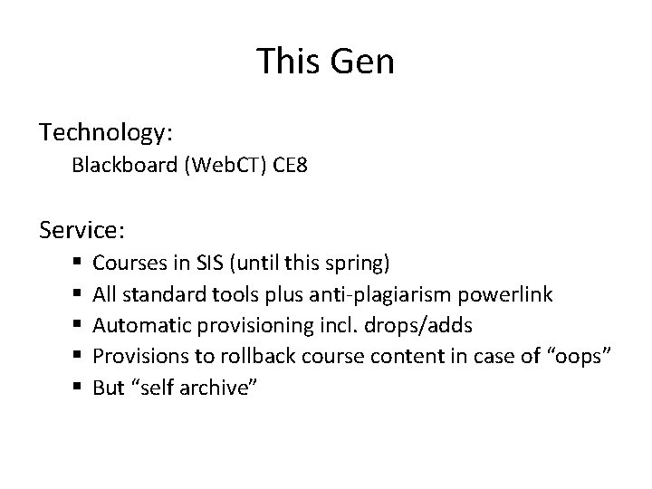 This Gen Technology: Blackboard (Web. CT) CE 8 Service: § § § Courses in