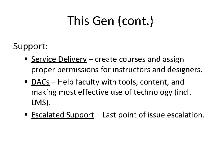 This Gen (cont. ) Support: § Service Delivery – create courses and assign proper