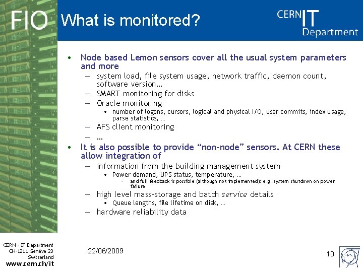 What is monitored? • Node based Lemon sensors cover all the usual system parameters