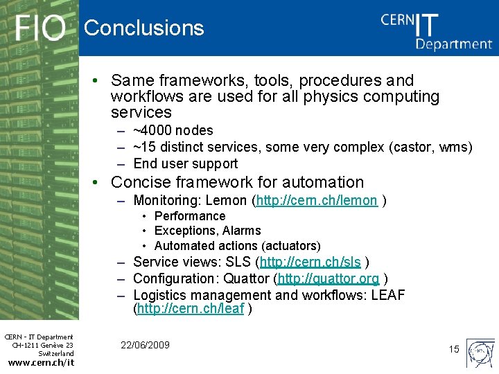 Conclusions • Same frameworks, tools, procedures and workflows are used for all physics computing