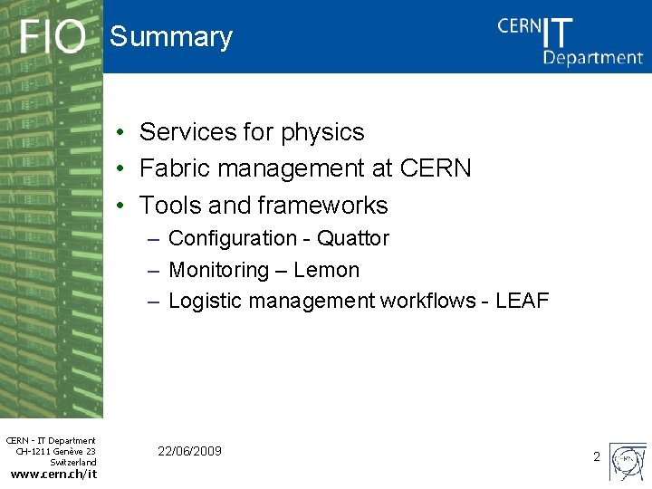 Summary • Services for physics • Fabric management at CERN • Tools and frameworks