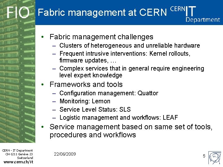 Fabric management at CERN • Fabric management challenges – Clusters of heterogeneous and unreliable
