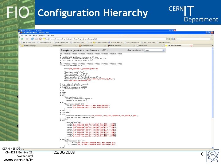 Configuration Hierarchy CERN CC cluster_name: lxbatch master: lxmaster 01 pkg_add (lsf 7. 0) p