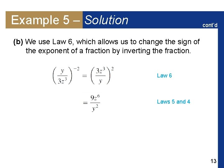 Example 5 – Solution cont’d (b) We use Law 6, which allows us to