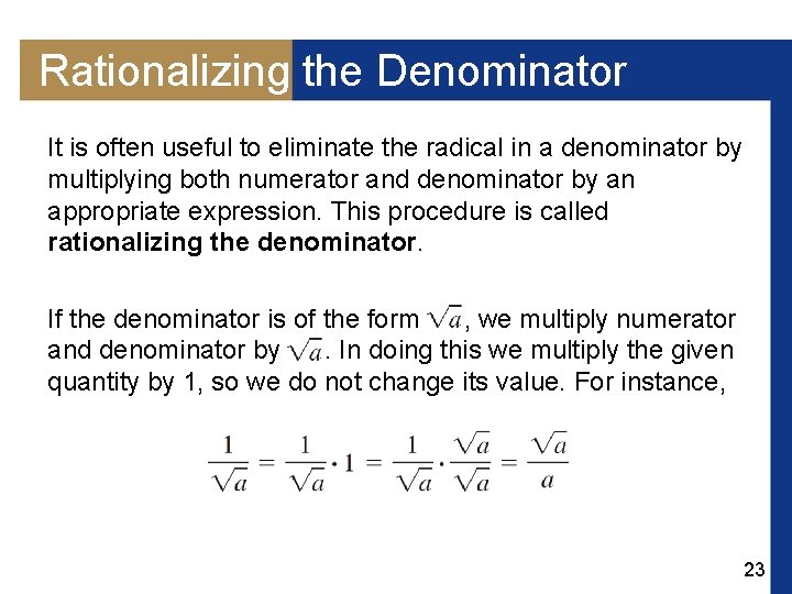 Rationalizing the Denominator It is often useful to eliminate the radical in a denominator