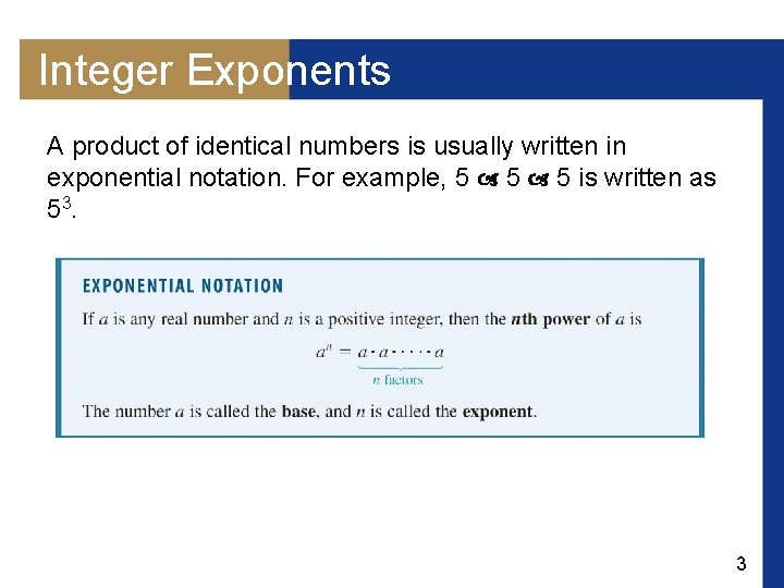 Integer Exponents A product of identical numbers is usually written in exponential notation. For