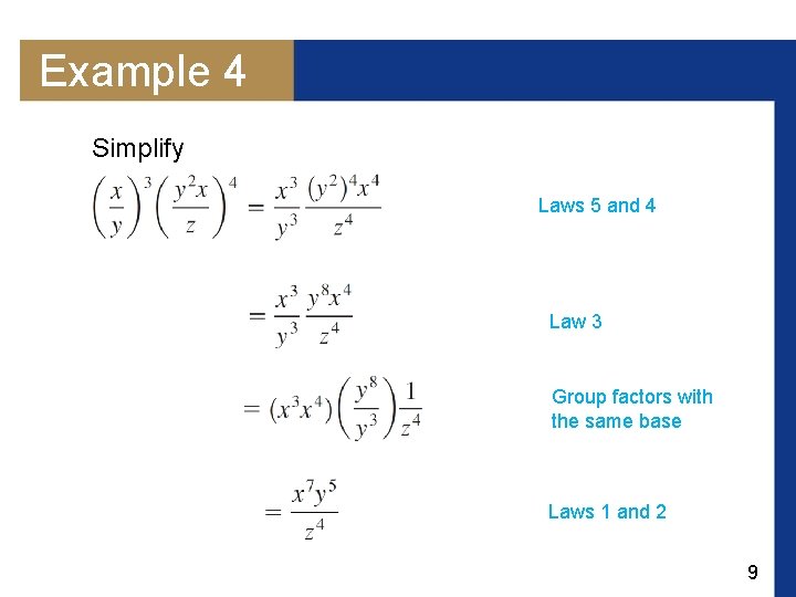 Example 4 Simplify Laws 5 and 4 Law 3 Group factors with the same