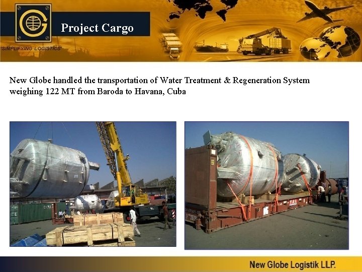 Project Cargo New Globe handled the transportation of Water Treatment & Regeneration System weighing