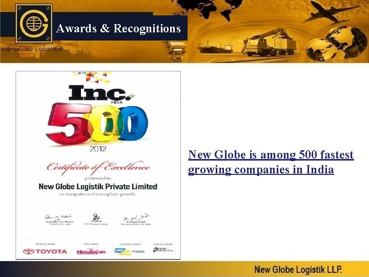 Awards & Recognitions New Globe is among 500 fastest growing companies in India 