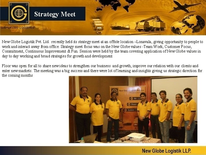 Strategy Meet New Globe Logistik Pvt. Ltd. recently held its strategy meet at an