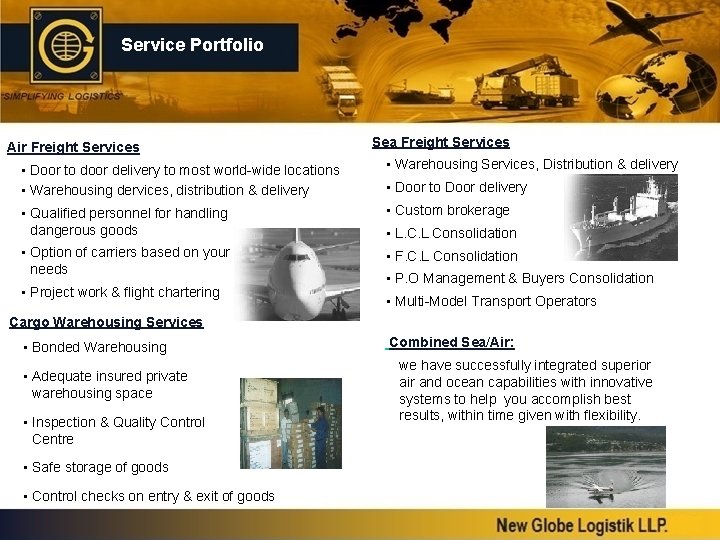 Service Portfolio Air Freight Services Sea Freight Services • Door to door delivery to