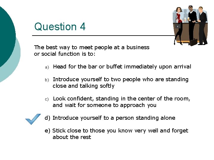 Question 4 The best way to meet people at a business or social function