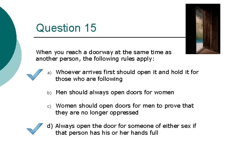 Question 15 When you reach a doorway at the same time as another person,