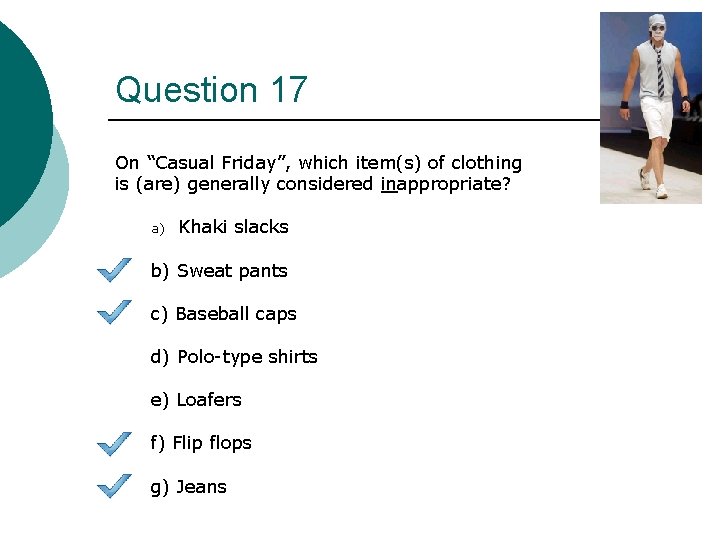 Question 17 On “Casual Friday”, which item(s) of clothing is (are) generally considered inappropriate?