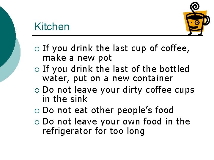 Kitchen If you drink the last cup of coffee, make a new pot ¡