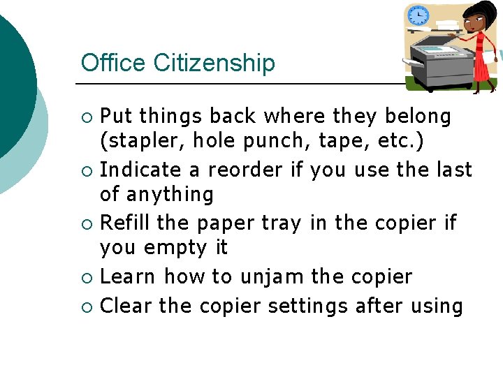 Office Citizenship Put things back where they belong (stapler, hole punch, tape, etc. )