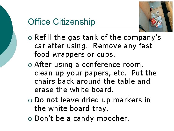 Office Citizenship Refill the gas tank of the company’s car after using. Remove any
