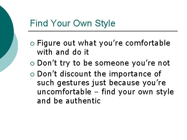 Find Your Own Style Figure out what you’re comfortable with and do it ¡