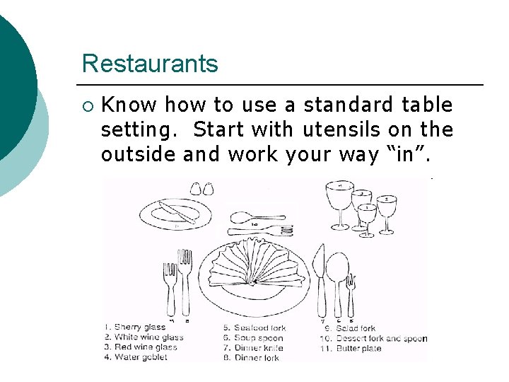 Restaurants ¡ Know how to use a standard table setting. Start with utensils on