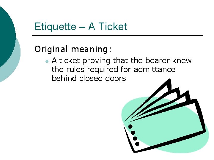 Etiquette – A Ticket Original meaning: l A ticket proving that the bearer knew