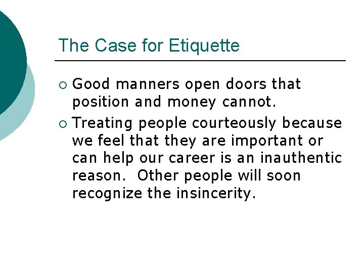 The Case for Etiquette Good manners open doors that position and money cannot. ¡