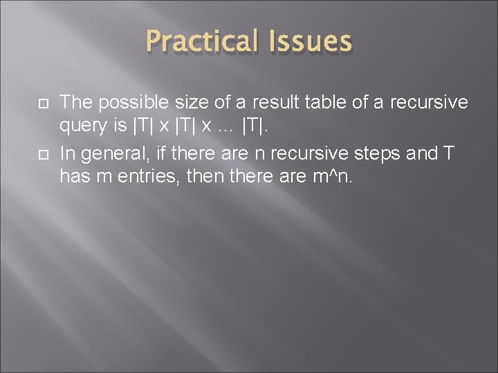 Practical Issues The possible size of a result table of a recursive query is