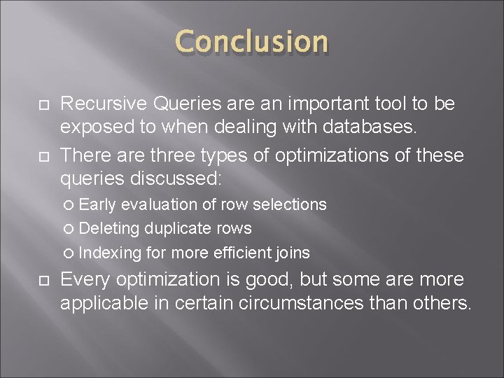 Conclusion Recursive Queries are an important tool to be exposed to when dealing with