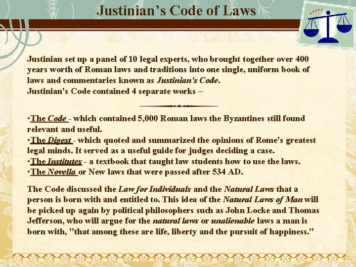 Justinian’s Code of Laws Justinian set up a panel of 10 legal experts, who