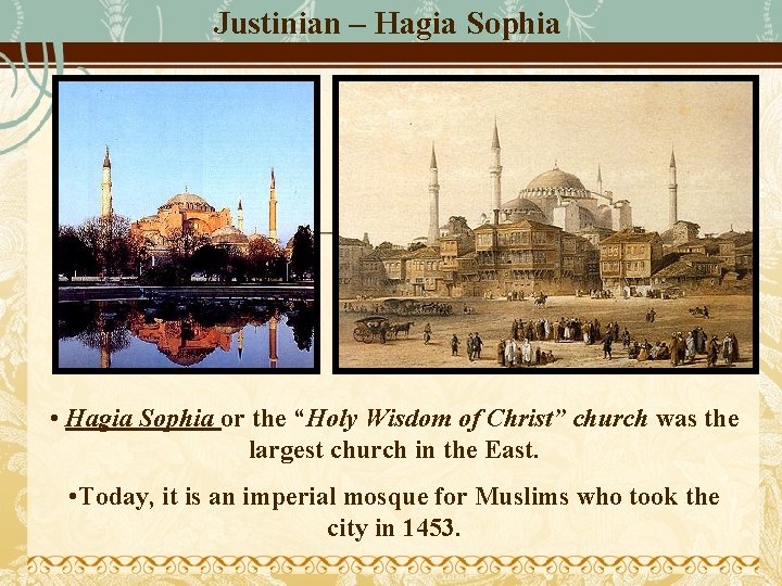 Justinian – Hagia Sophia • Hagia Sophia or the “Holy Wisdom of Christ” church