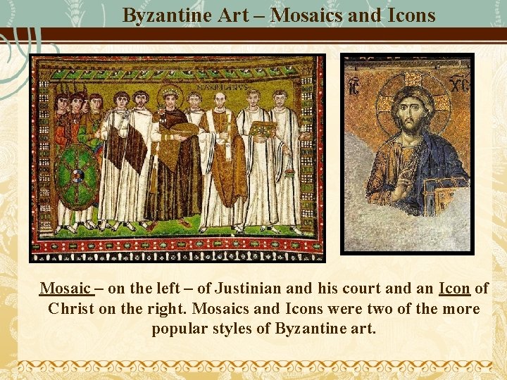 Byzantine Art – Mosaics and Icons Mosaic – on the left – of Justinian