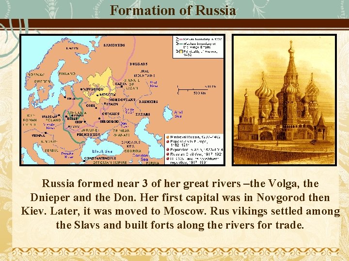 Formation of Russia formed near 3 of her great rivers –the Volga, the Dnieper