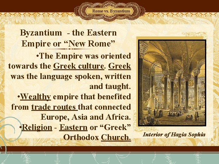 Rome vs. Byzantium - the Eastern Empire or “New Rome” • The Empire was