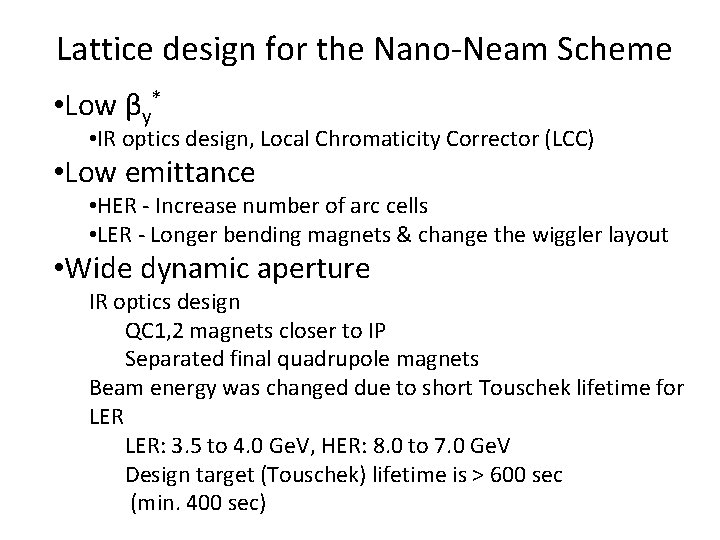 Lattice design for the Nano-Neam Scheme • Low βy* • IR optics design, Local