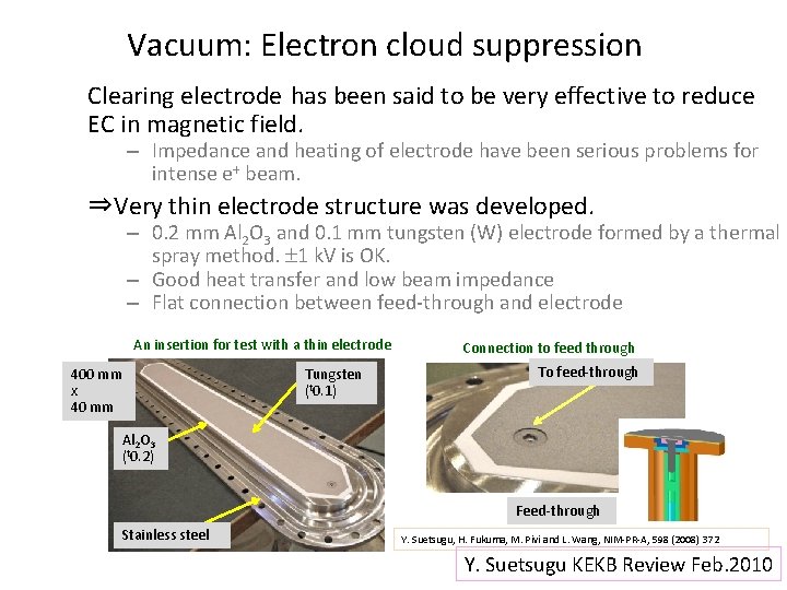 Vacuum: Electron cloud suppression Clearing electrode has been said to be very effective to