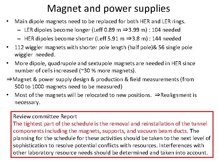 Magnet and power supplies • Main dipole magnets need to be replaced for both