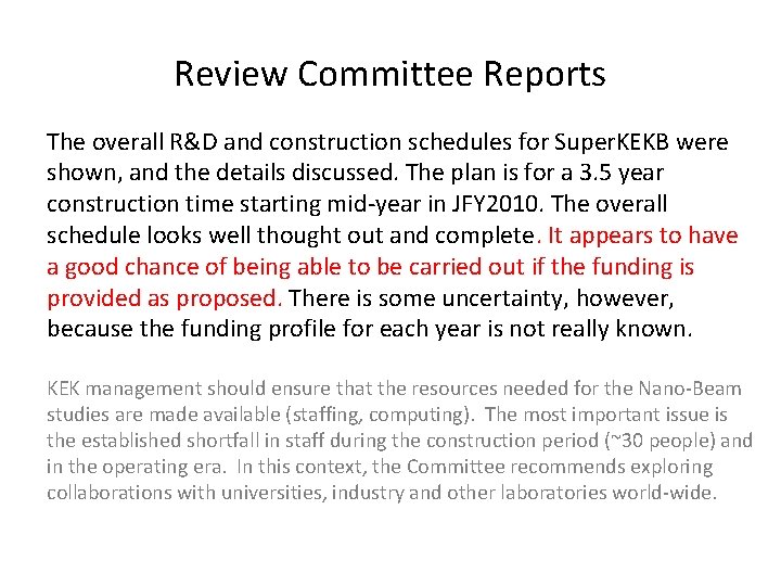 Review Committee Reports The overall R&D and construction schedules for Super. KEKB were shown,