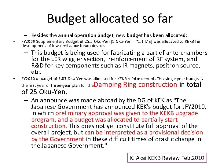 Budget allocated so far • • – Besides the annual operation budget, new budget
