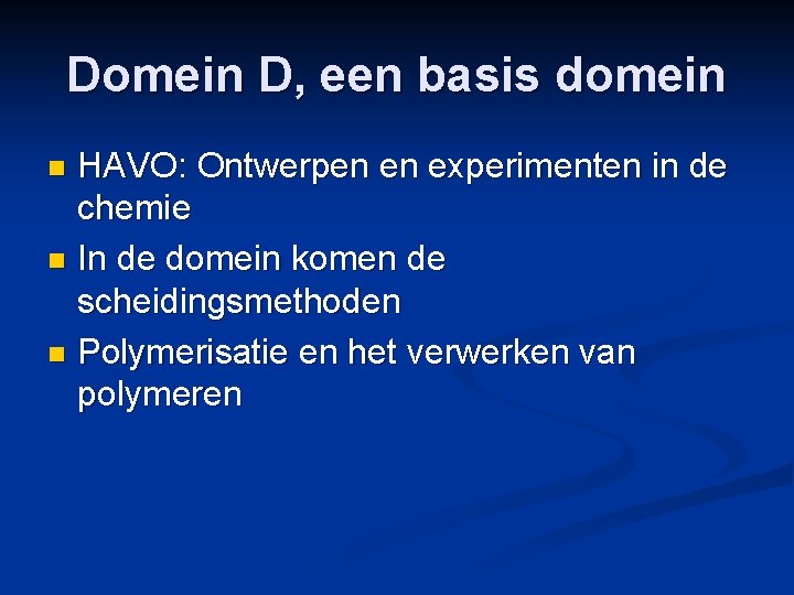 Domein D, een basis domein HAVO: Ontwerpen en experimenten in de chemie n In