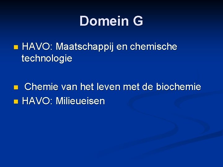 Domein G n HAVO: Maatschappij en chemische technologie Chemie van het leven met de