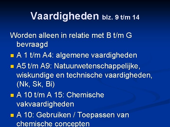 Vaardigheden blz. 9 t/m 14 Worden alleen in relatie met B t/m G bevraagd