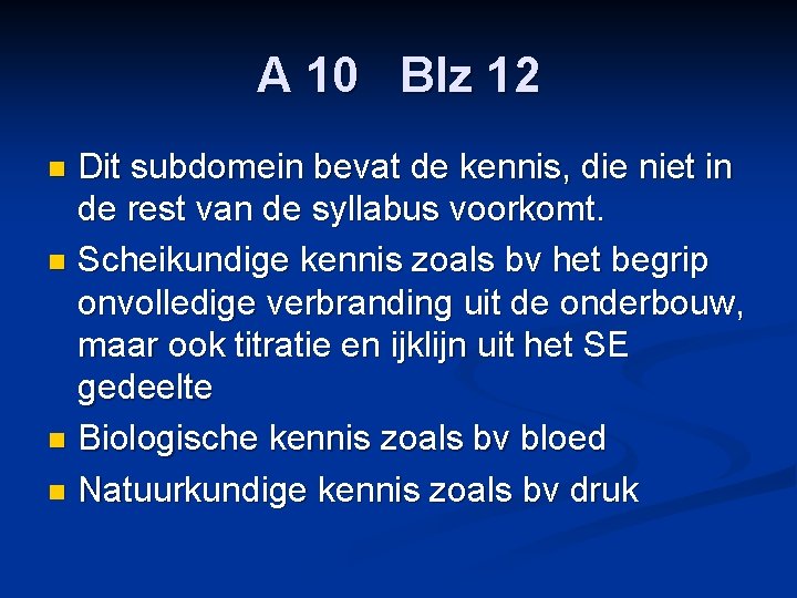 A 10 Blz 12 Dit subdomein bevat de kennis, die niet in de rest