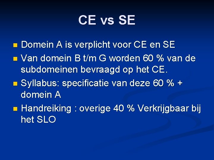 CE vs SE Domein A is verplicht voor CE en SE n Van domein