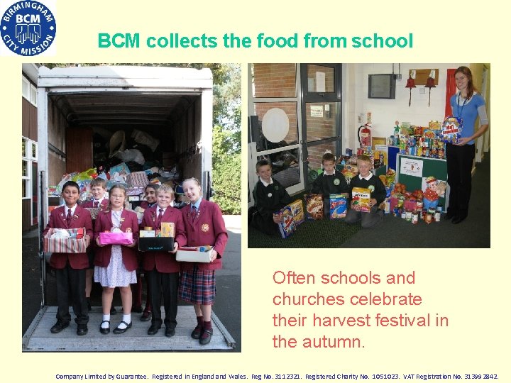 BCM collects the food from school Often schools and churches celebrate their harvest festival