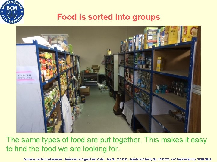 Food is sorted into groups The same types of food are put together. This