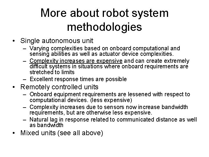 More about robot system methodologies • Single autonomous unit – Varying complexities based on