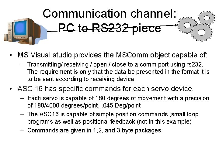 Communication channel: PC to RS 232 piece • MS Visual studio provides the MSComm