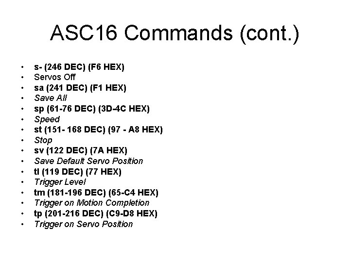 ASC 16 Commands (cont. ) • • • • s- (246 DEC) (F 6