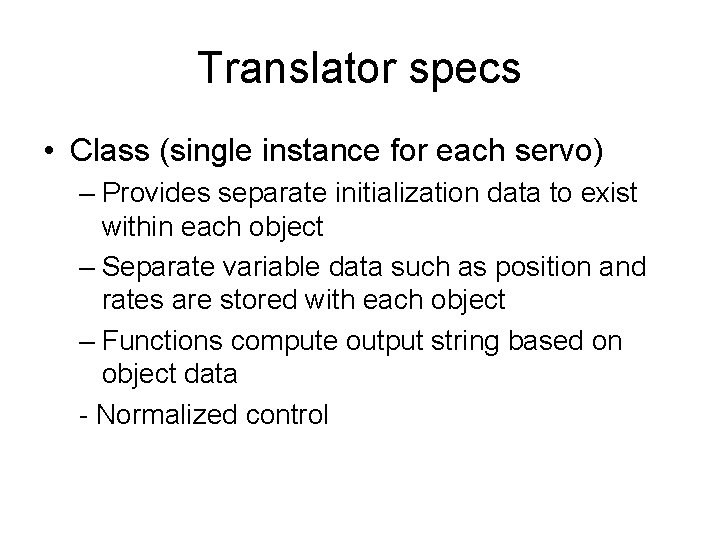 Translator specs • Class (single instance for each servo) – Provides separate initialization data